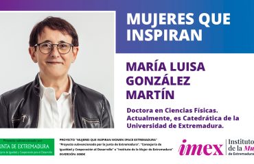 María Luisa Gonález Martín Doctora en Ciencias Físicas y Catedrática de la UEx