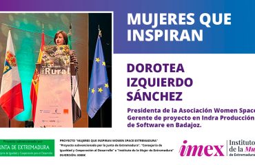 Dorotea Izquierdo Sánchez Presidenta Asociación Women Space Extremadura Gerente de proyecto en Indra Producción de Software en Badajoz