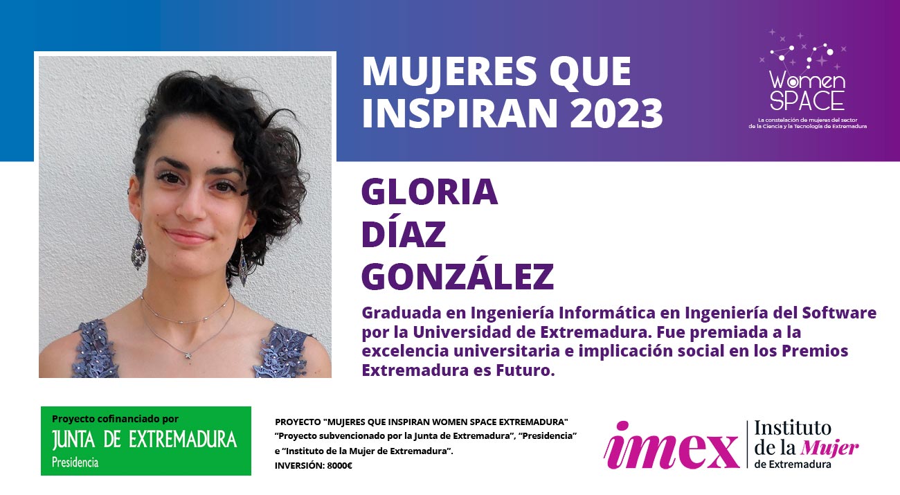 Graduada en Ingeniería Informática en Ingeniería del Software por la UEx. Premiada a la excelencia universitaria e implicación social en los Premios Extremadura es Futuro. Mujeres que inspiran 2023.