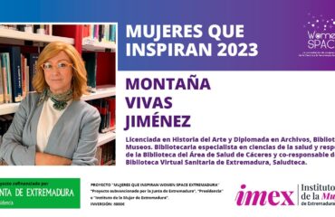 Montaña Vivas Jiménez. Responsable de la Biblioteca del Área de Salud de Cáceres y co-responsable de la Biblioteca Virtual Sanitaria de Extremadura, Saludteca. Mujeres que inspiran 2023.
