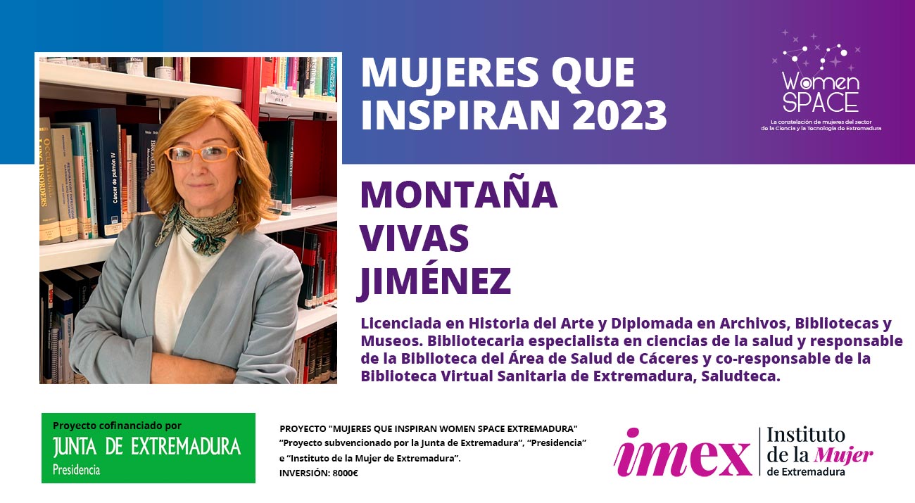Montaña Vivas Jiménez. Responsable de la Biblioteca del Área de Salud de Cáceres y co-responsable de la Biblioteca Virtual Sanitaria de Extremadura, Saludteca. Mujeres que inspiran 2023.
