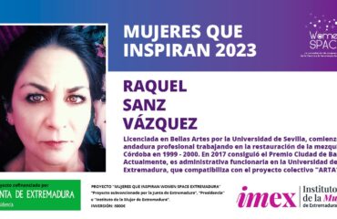 Raquel Sanz Vázquez. Licenciada en Bellas Artes por la Universidad de Sevilla. Premio Ciudad de Badajoz en 2017. Mujeres que inspiran 2023.
